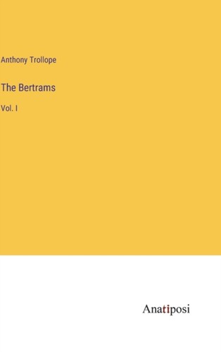 Trollope bertrams vol i - trollope,