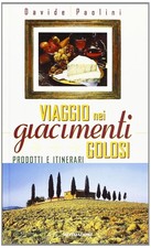 Viaggio nei giacimenti golosi