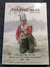 THE POACHERS by David Nalson ROYAL LINCOLNSHIRE REGIMENT 1685-1969