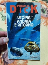 I libri di URANIA - Philiph K. Dick - UTOPIA ANDATA E RITORNO - 1994 Mondadori