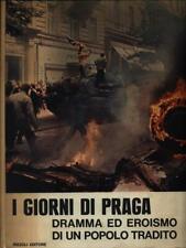I GIORNI DI PRAGA AA.VV. RIZZOLI 1968 DOCUMENTI D'OGGI