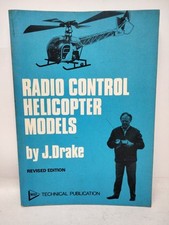 RADIO CONTROL HELICOPTER MODELS BY J. DRAKE REVISED EDITION  TECHNICAL