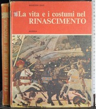 LA VITA E I COSTUMI DEL RINASCIMENTO. MARZIEH GAIL. MURSIA.