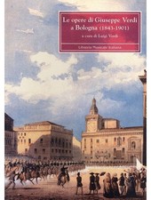 Opere di Giuseppe Verdi a Bologna (1843-1901) (Le) - Luigi Verdi
