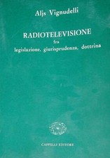 RADIOTELEVISIONE FRA LEGISLAZIONE, GIURISPRUDENZA, DOTTRINA VIGNUDELLI ALJS