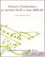 9788874622818 Velimir Chlebnikov Quarantasette poesie facili e una difficile Quo