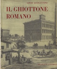 Jannattoni, Liv..IL GHIOTTONE ROMANO : IL BREVIARIO DEL LAICO A TAVOLA SULLE RIV