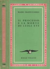 Il processo e la morte di Luigi XVI. . Mario Mazzucchelli. 1962. II ed.