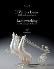 Il Vetro a Lume - Lampworking - Volume II di Cesare Toffolo