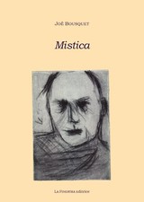  JOË BOUSQUET, Mistica, trad. di M. Sannelli, 2013 La Finestra Editrice