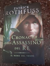 PATRICK ROTHFUSS Le Cronache dell'Assassino del Re IL NOME DEL VENTO Mondadori