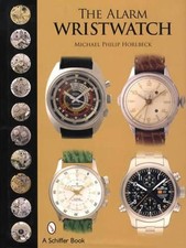 Alarm Wristwatch : The History of an Undervalued Feature by Michael Philip ...