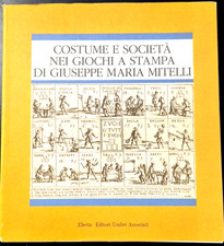 COSTUME E SOCIETÀ NEI GIOCHI A STAMPA DI GIUSEPPE MARIA MITELLI 1988 Electa Libr