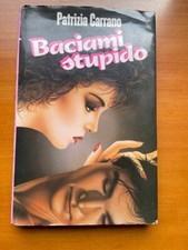PATRIZIA CARRANO BACIAMI STUPIDO MANUALE DI COMPORTAMENTO AMOROSO RIZZOLI libro