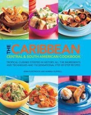 The Caribbean, Central & South American Cookbook: Tropical Cuisines Steeped...