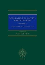 Regulating EU Capital Markets Union: Volume I: Fundamentals of a European Code