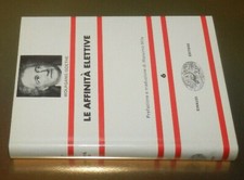 Wolfgang Goethe _ LE AFFINITà AFFINITA' ELETTIVE _ EInaudi NUE 1989