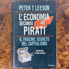L'Economia Secondo i Pirati - Peter T. Leeson - 1ª Edizione Raro - Garzanti 2010