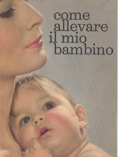 COME ALLEVARE IL MIO BAMBINO-MELLIN-Prodotti fotovintage allattamento crema maga