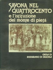 SAVONA NEL QUATTROCENTO E L'ISTITUZIONE DEL MONTE DI PIETA' AA.VV.