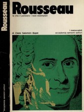 Rousseau. La vita, il pensiero, i testi esemplari. . Claire Salomon-Bayet. 1971.