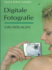 DIGITALE FOTOGRAFIE SCHEIBEL JOSEF - SCHEIBEL ROBERT VFV VERLAG 2001 