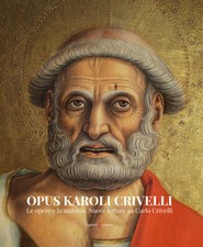 Opus Karoli Crivelli. Le opere