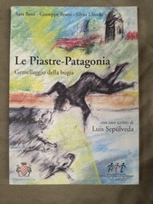 LE PIASTRE - PATAGONIA Gemellaggio della bugia. + Scritto LUIS SEPULVEDA Pistoia