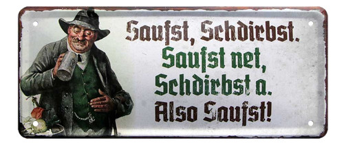 Saufst schdirbst - , schdirbst.