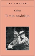 IL MIO NOVIZIATO  - COLETTE