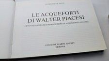 Le acqueforti di Walter Piacesi - Centosessantadue acquforti 1953-1982 Guelfi VR