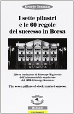 I sette pilastri e le 60 regole del successo in borsa - [Borsari]