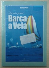 La mia prima barca a vela di Giorgio Parra Libro Come Nuovo N