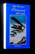 I TEMERARI DEL CIELO di Luigi Romersa - ED. Il Borghese