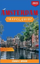 Amsterdam travel guide 2023 - travel,