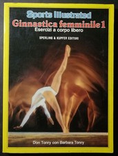 DON TONRY, BARBARA TONRY "GINNASTICA FEMMINILE 1: ESERCIZI A CORPO LIBERO" 1985