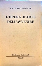 Libro l'Opera d'arte dell'avvenire " Riccardo Wagner " Biblioteca Rizzoli