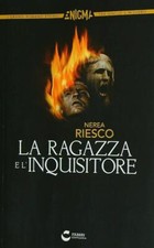 LA RAGAZZA E L'INQUISITORE RIESCO NEREA FABBRI CENTAURIA 2015 ENIGMA