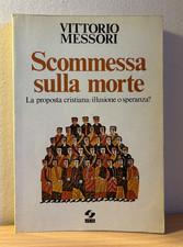 SCOMMESSA SULLA MORTE(LA PROPOSTA CRISTIANA: ILLUSIONE O SPERANZA?) Di V.Messori