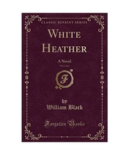 White Heather, Vol. 1 of 3: A