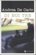 Di noi tre, ANDREA DE CARLO, BOMPIANI ROMANZI LIBRI COD:9788845260841