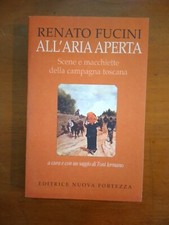 RENATO FUCINI- ALL'ARIA APERTA- EDITRICE NUOVA FORTEZZA 1997