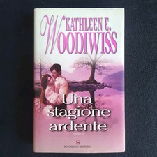 KATHLEEN E. WOODIWISS - UNA STAGIONE ARDENTE - SONZOGNO PRIMA EDIZIONE 2001