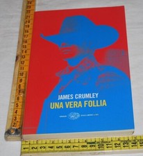 Crumley James - Una vera follia - Einaudi SL Big - 08B04