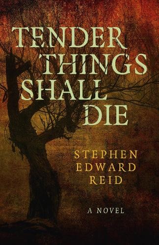 Tender things shall die - shall,