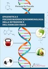 Epigenetica e Psiconeuroendocrinoimmunologia della Nutrizione e dell'Esercizio F