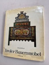 Tiroler Bauernmöbel. Colleselli, Franz: Möbel Tirol Antik