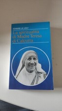 Edward Le Joly - La Spiritualità Di Madre Teresa Di Calcutta