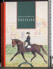 DRESSAGE. CHALLAN BELVAL. EDIZIONI EQUESTRI.