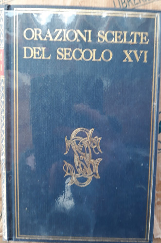 Orazioni scelte del secolo xvi - orazioni,